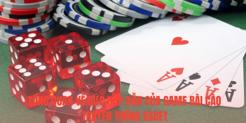Tổng quan về sức hấp dẫn của game bài cào truyền thống VSBET