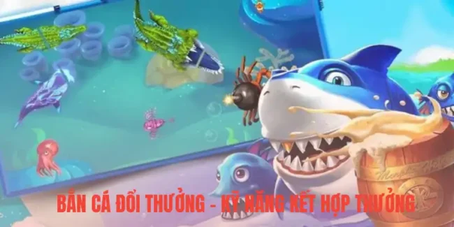 Bắn Cá Đổi Thưởng