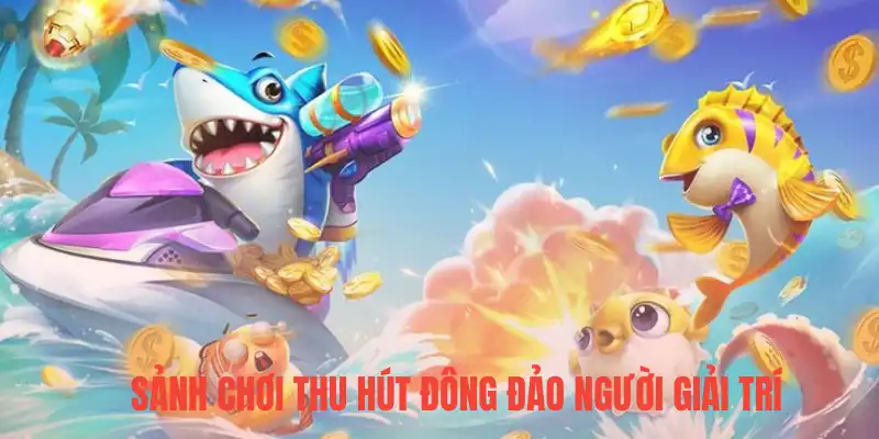 Bắn cá Vsbet mang lại trải nghiệm thú vị