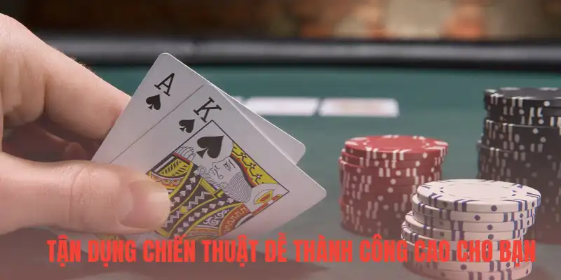 Tận dụng chiến thuật dễ thành công cao cho bạn