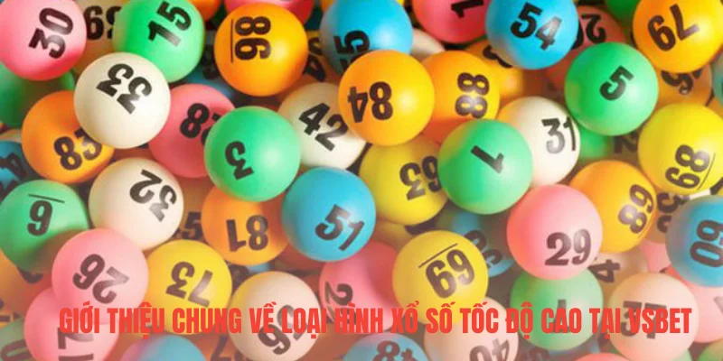 Giới thiệu chung về loại hình xổ số tốc độ cao tại VSBET