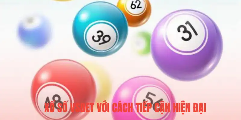Xổ số Vsbet với cách tiếp cận hiện đại